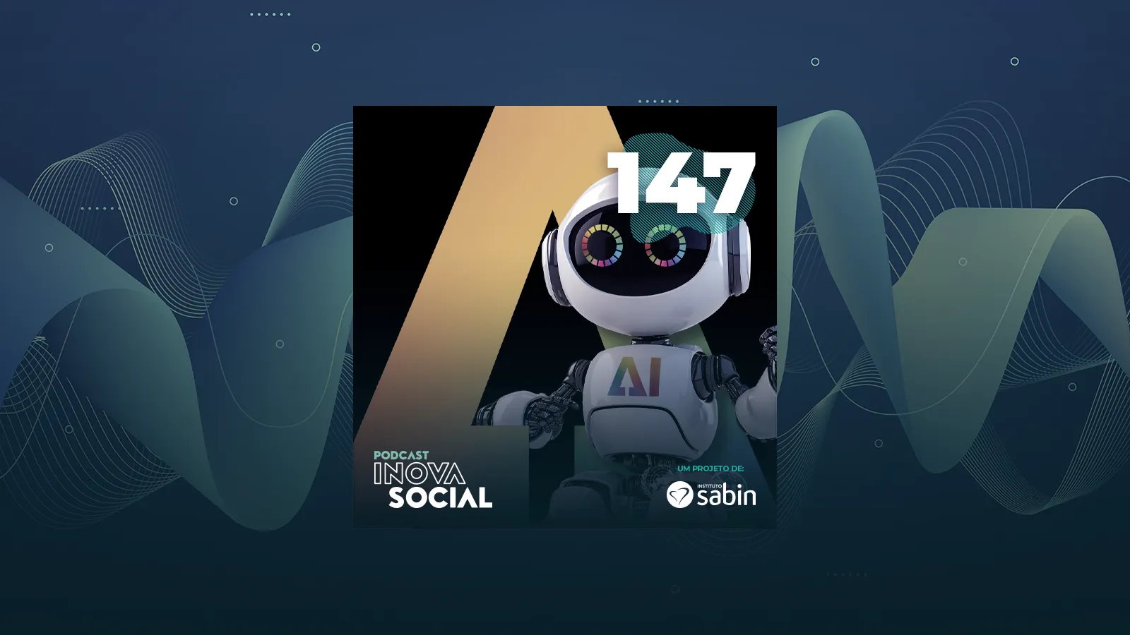 Podcast #147 | IA para o bem: aprendizados e dilemas do AI for Good 2025